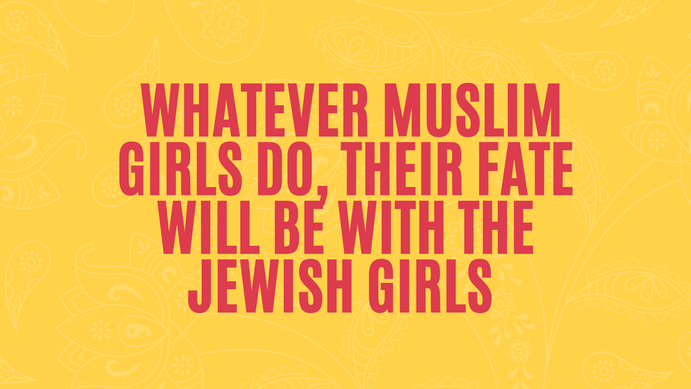  Whatever Muslim girls do, their fate will be with the Jewish girls 