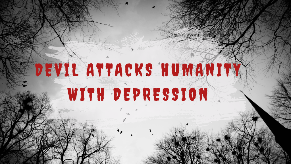 Devil attacks humanity with depression
