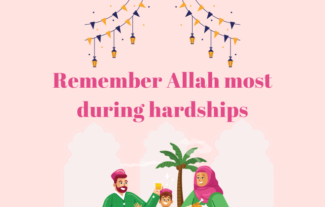 Remember Allah most during hardships