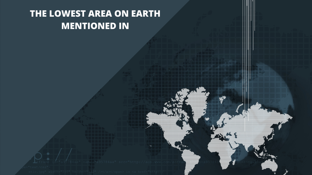 The Lowest Area On Earth Mentioned In
