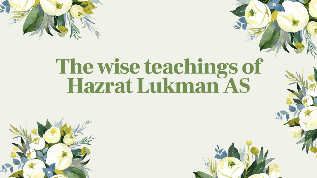 The wise teachings of Hazrat Lukman AS
