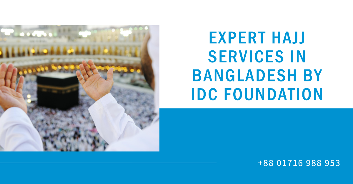 IDC Hajj Kafela - Expert Hajj Services in Bangladesh by IDC Foundation