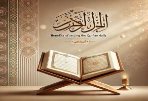 Benefits of reciting the Quran daily