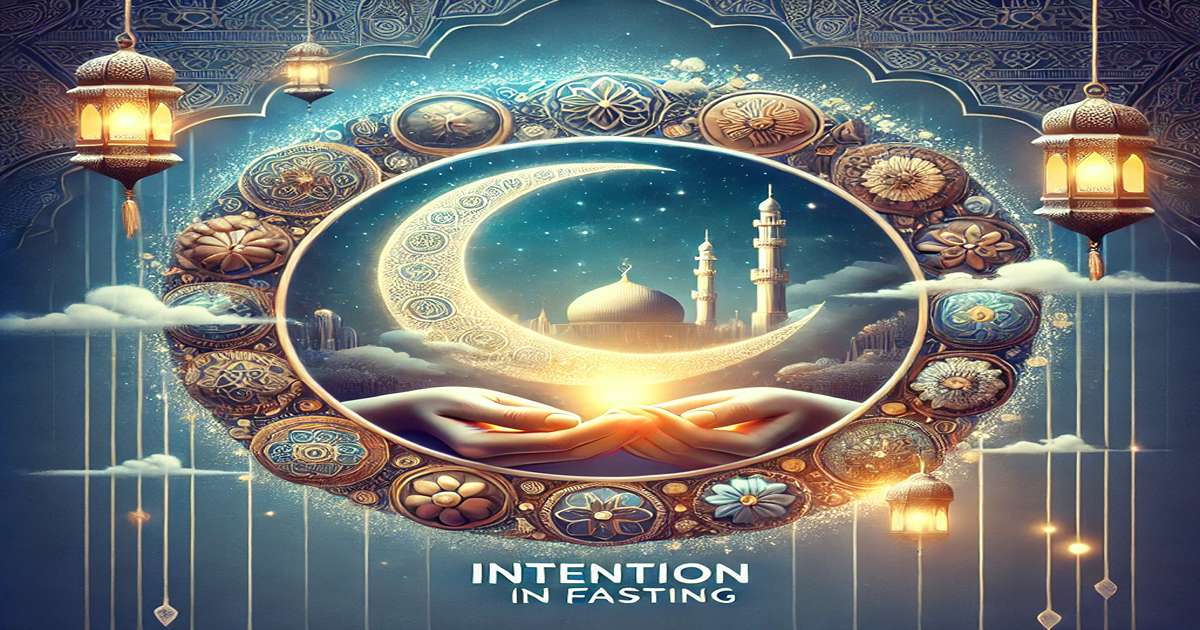 The Importance of Intention in Fasting